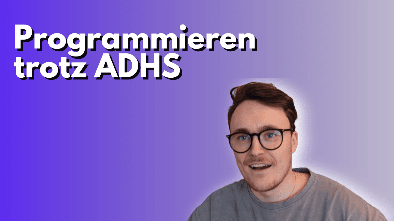 ADHS und Programmieren lernen: Meine persönliche Reise
